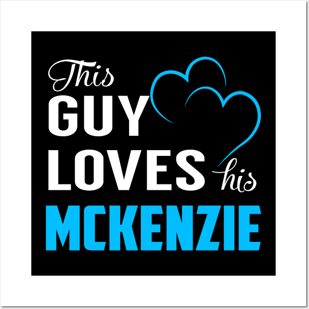 This Guy Loves His MCKENZIE Wall Art by MiLLin